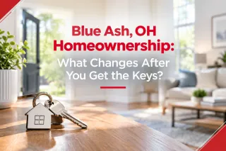 Blue Ash, OH Homeownership: What Changes After You Get the Keys?