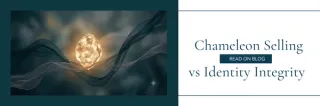 Chameleon Selling vs Identity Integrity