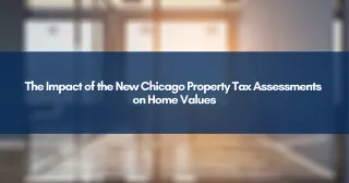 The Impact of the New Chicago Property Tax Assessments on Home Values