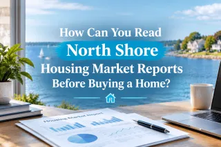 How Can You Read North Shore Housing Market Reports Before Buying a Home?