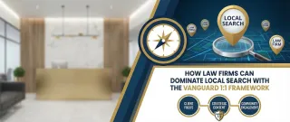 How Law Firms Can Dominate Local Search with the Vanguard 1:1 Framework