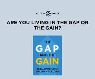 Are You Living in the Gap or the Gain?