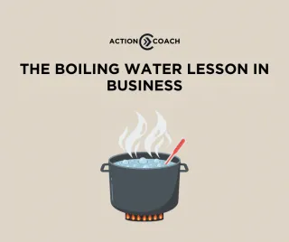 The Boiling Water Lesson in Business 