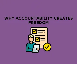 Why Accountability Creates Freedom