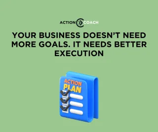 Your Business Doesn't Need More Goals. It Needs Better Execution.