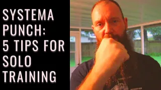 How to Develop Your Fist for Systema Punching (Solo Training Guide)