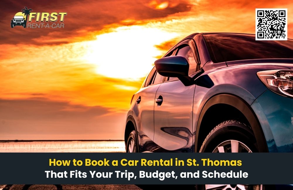 How to Book a car rental in St. Thomas That Fits Your Trip, Budget, and Schedule