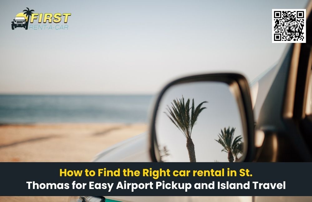 How to Find the Right Car Rental in St. Thomas for Easy Airport Pickup and Island Travel