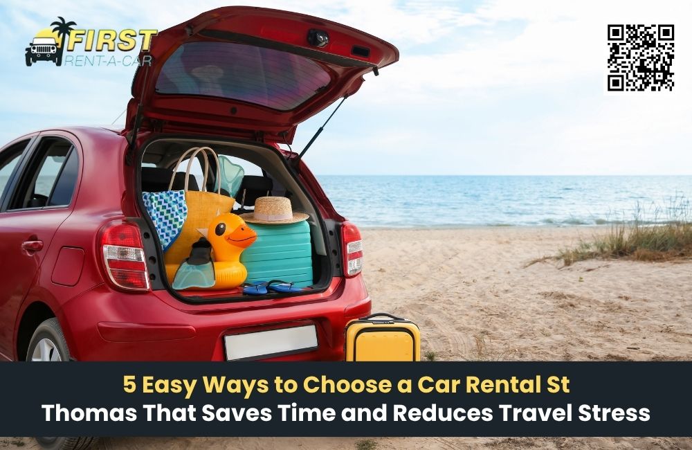 5 Easy Ways to Choose a Car Rental St Thomas That Saves Time and Reduces Travel Stress