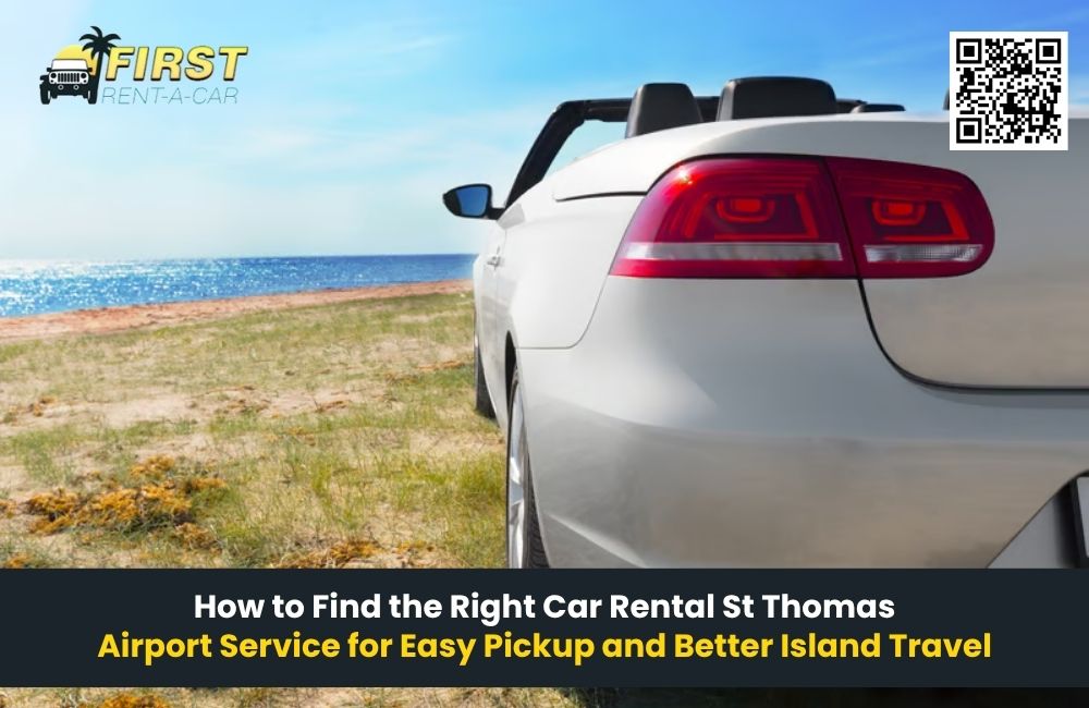 How to Find the Right Car Rental St. Thomas Airport Service for Easy Pickup and Better Island Travel