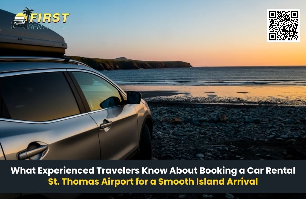 What Experienced Travelers Know About Booking a Car Rental St. Thomas Airport for a Smooth Island Arrival