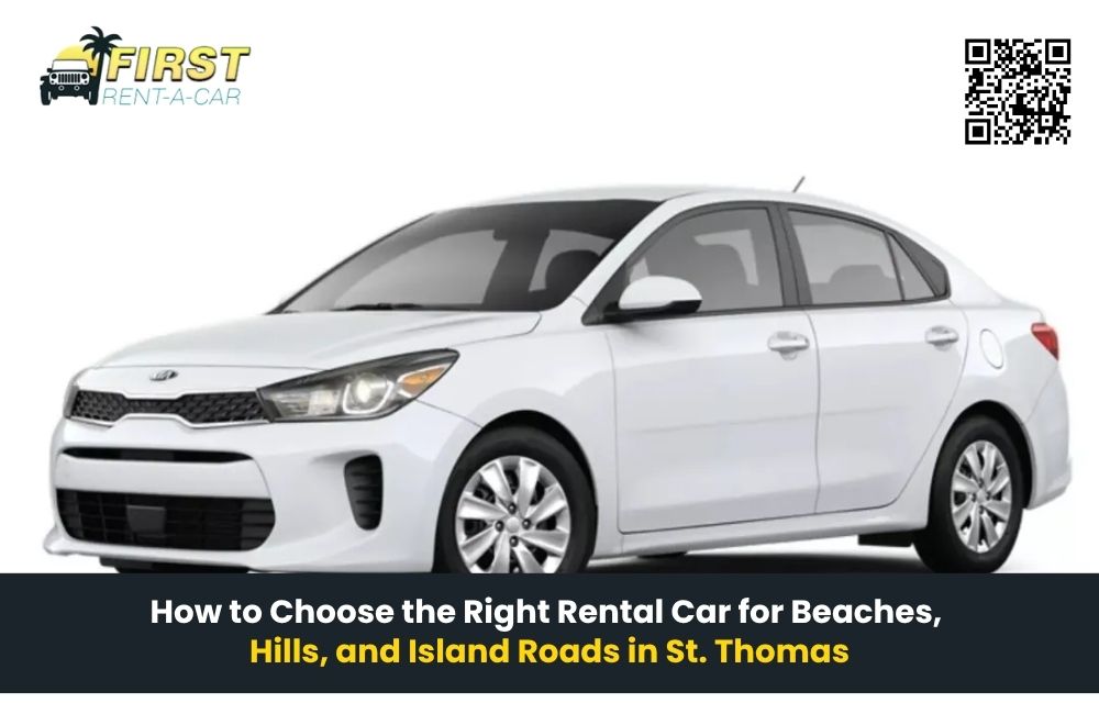 How to Choose the Right Rental Car for Beaches, Hills, and Island Roads in St. Thomas