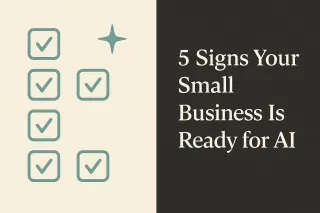 5 Signs Your Small Business Is Ready for AI
