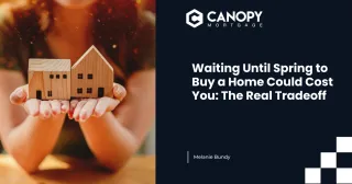 Waiting Until Spring to Buy a Home Could Cost You: The Real Tradeoff