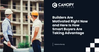 Builders Are Motivated Right Now and Here Is How Smart Buyers Are Taking Advantage