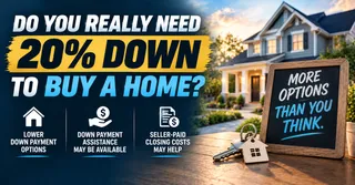 You Do Not Need 20 Percent Down to Buy a Home and This Belief Is Keeping Too Many Buyers Waiting