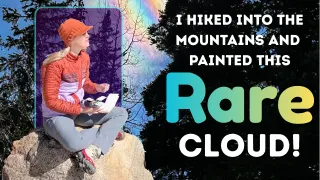 I Found a Rare Iridescent Cloud on a Mountain Trail , so I Painted it! 