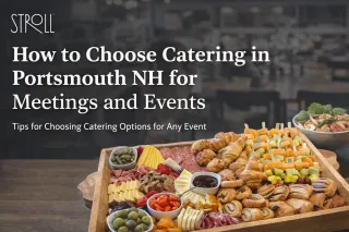 How to Choose Catering in Portsmouth NH for Meetings and Events