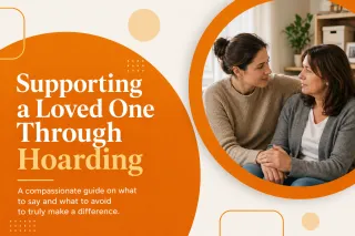 How to Support a Loved One With Hoarding Without Pushing Them Away