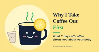 Why I Take Coffee Out First