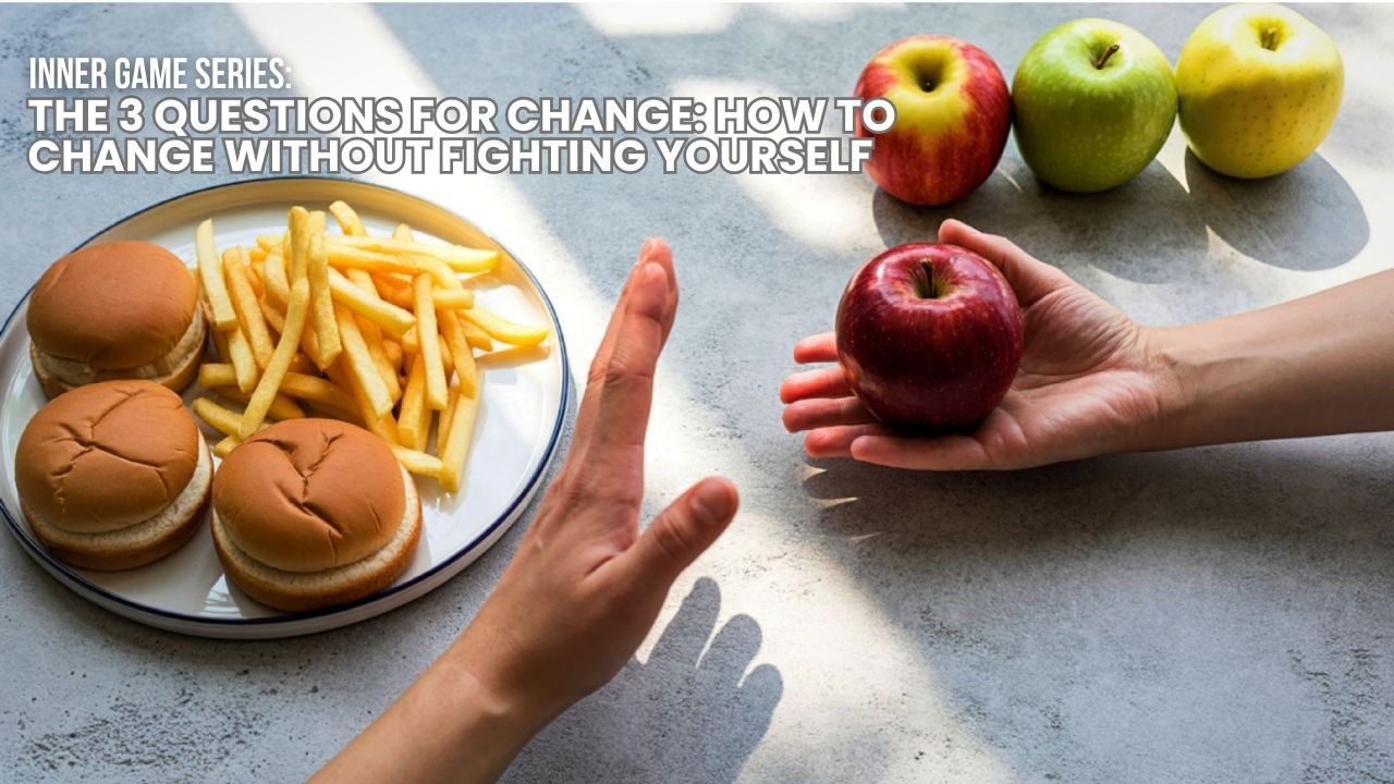 Inner Game Series - The 3 Questions for Change: How to Change Without Fighting Yourself