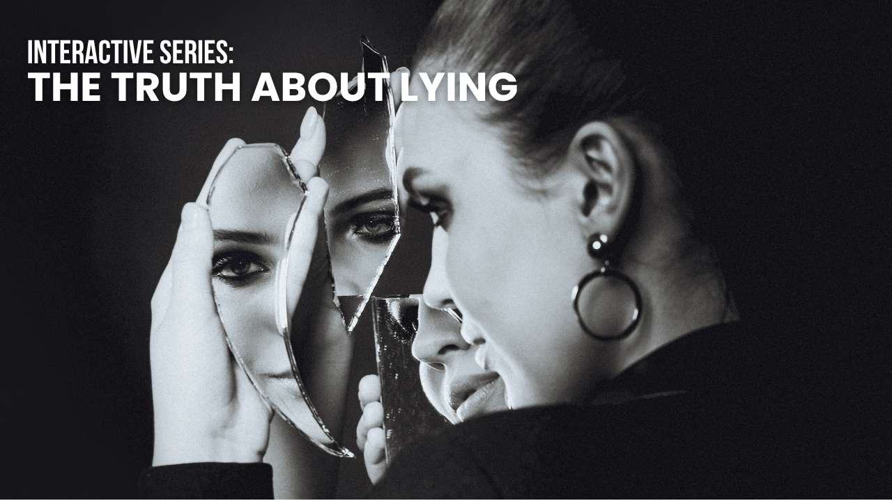 Interactive Series: E1: The Truth About Lying