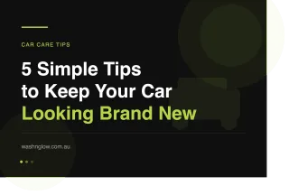 5 Simple Tips to Keep Your Car Looking Brand New