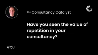Have you seen the value of repetition in your consultancy?