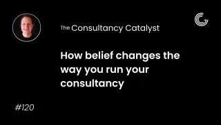 How belief changes the way you run your consultancy