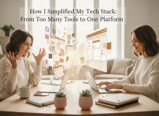 How I Simplified My Tech Stack: From Too Many Tools to One Platform