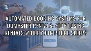 Automated Booking Systems for Dumpster Rentals | Scale Owl