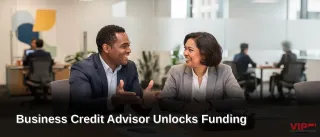 How a Business Credit Advisor Unlocks Funding