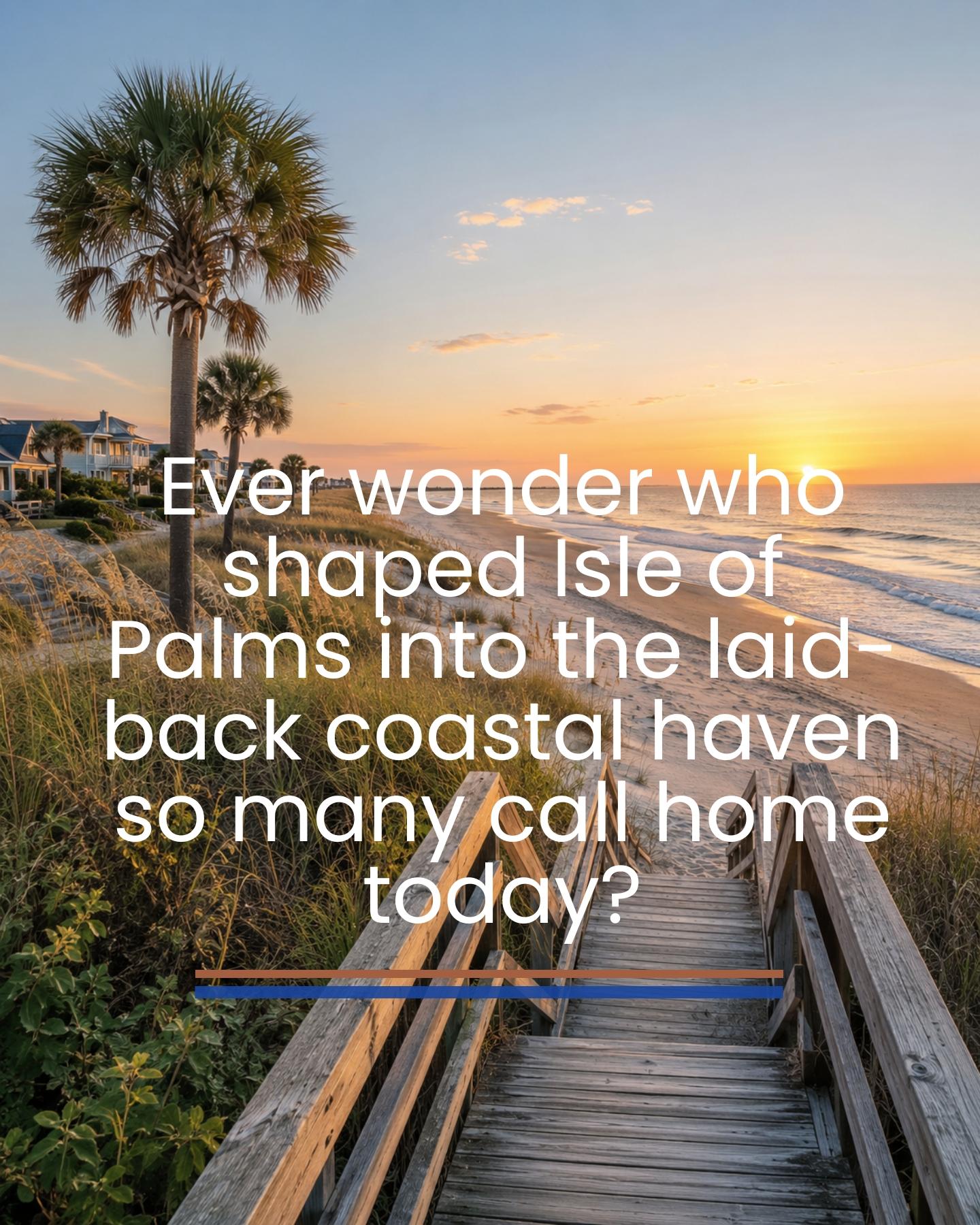 Ever wonder who shaped Isle of Palms into the laid-back coastal haven so many call home today? 🏝️ From its roots as a quiet, natural barrier island to a thriving resort community, this island’s modern identity is the result of visionaries who saw both its beauty and potential.