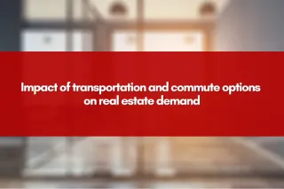 Impact of transportation and commute options on real estate demand