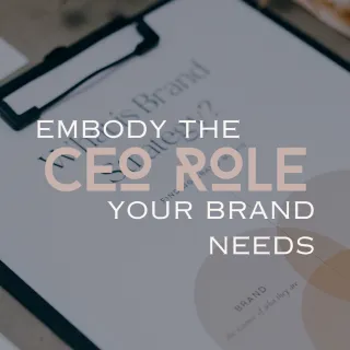 Embody the CEO Role Your Brand Needs