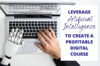 Leverage AI to Create a Successful Digital Course And Boost Your Revenue