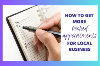How To Get More Booked Appointments For Local Business Owners