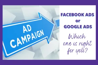 Facebook Ads Or Google Ads: Which One Is Right For You?