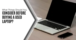 How to Safely Buy a Used Laptop: A Comprehensive Guide to Avoiding Costly Mistakes