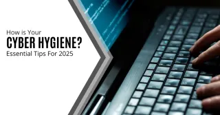 Cyber Hygiene Tips 2025 - Stay Safe Online