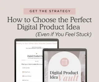 How to Choose the Perfect Digital Product Idea (Even if You Feel Stuck)