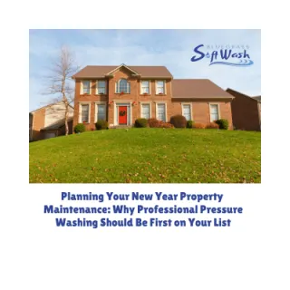 Planning Your New Year Property Maintenance: Why Professional Pressure Washing Should Be First on Your List