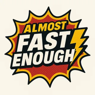 Almost Fast Enough