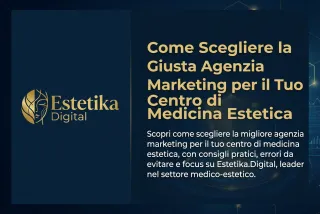 Come Scegliere la Giusta Agenzia Marketing per il Tuo Centro di Medicina Estetica