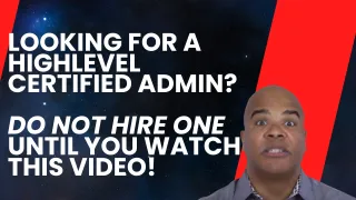 Video: Highlevel Certified Admin: Watch This BEFORE Hiring One!