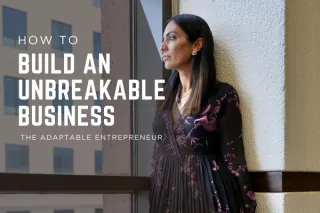 How to Build an Unbreakable Business