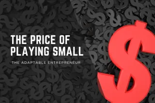 The Price of Playing Small