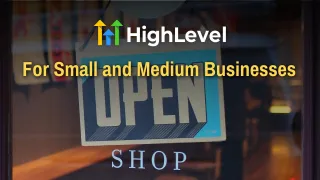 The Powerhouse of Success: GoHighLevel for Small and Medium Businesses