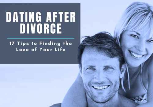 Dating After Divorce: 17 Tips to Find the Love of Your Life