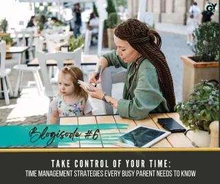 Blogisode #6: Take Control of Your Time: Time Management Strategies Every Busy Parent Needs to Know